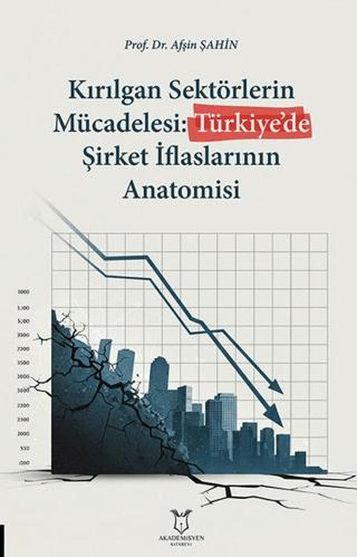 Kırılgan Sektörlerin Mücadelesi: Türkiye’de Şirket İflaslarının Anatomisi