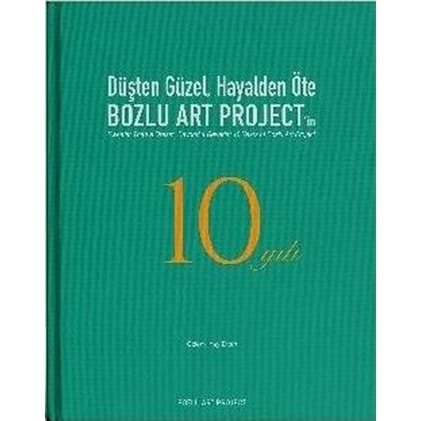 Düşten Güzel Hayalden Öte: Bozlu Art Project'in 10 Yılı | Bozlu Art Project