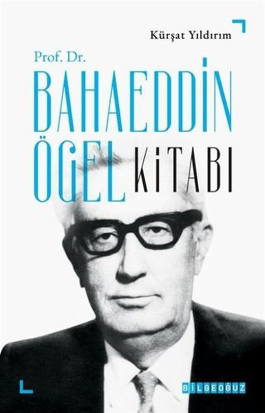 Prof. Dr. Bahaeddin Ögel Kitabı | Bilgeoğuz Yayınları (Ciltsiz)