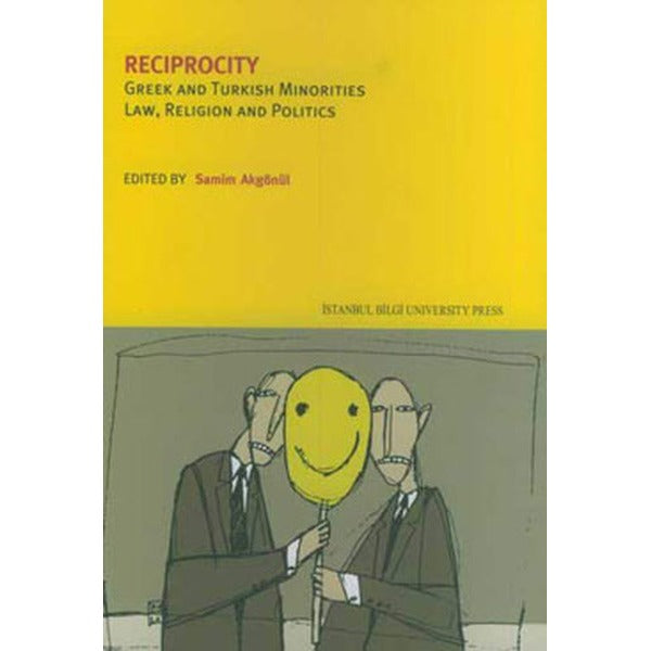 Reciprocity Greek And Turkish Minorities Law, Religion And Politics | İstanbul Bilgi Üniversitesi Yayınları (Ciltsiz)