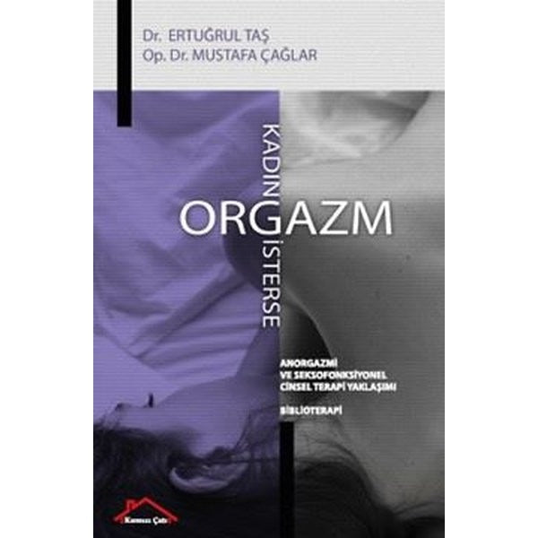 Kadın Orgazm İsterse - Anorgazmi ve Seksofonksiyonel Cinsel Terapi Yaklaşımı - Biblioterapi | Kırmızı Çatı