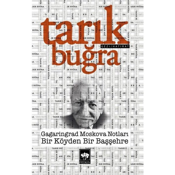 Gagaringrad Moskova Notları - Bir Köyden Bir Başşehre | Ötüken Neşriyat