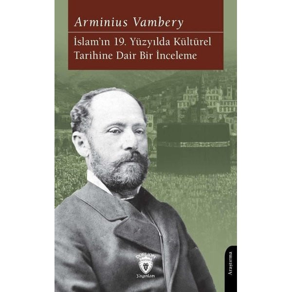 İslam’ın 19. Yüzyılda Kültürel Tarihine Dair Bir İnceleme | Dorlion Yayınları (Ciltsiz)