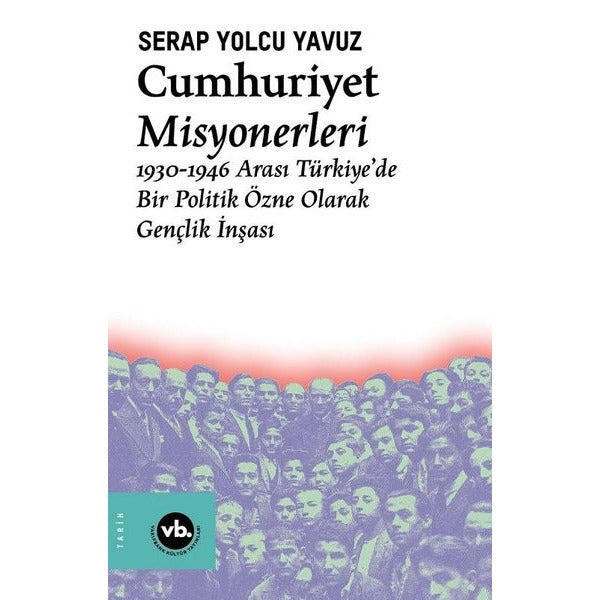 Cumhuriyet Misyonerleri | VakıfBank Kültür Yayınları