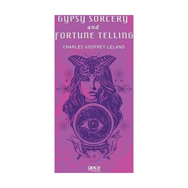 Gypsy Sorcery And Fortune Tellıng | Gece Kitaplığı