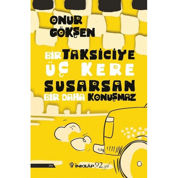 Bir Taksiciye Üç Kere Susarsan Bir Daha Konuşmaz | İnkılap Yayınları