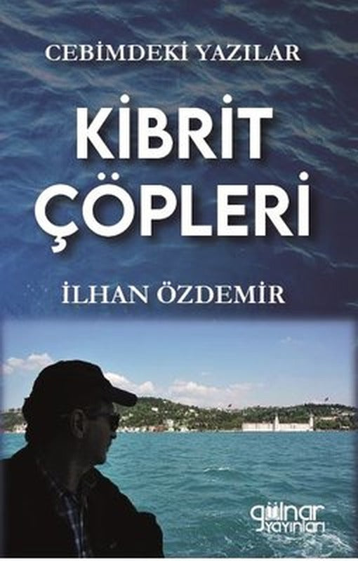 Kibrit Çöpleri - Cebimdeki Yazılar | Gülnar Yayınları