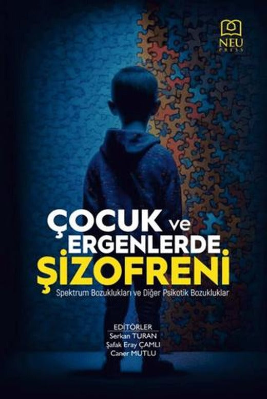 Çocuk ve Ergenlerde Şizofreni - Spektrum Bozuklukları ve Diğer Psikotik Bozukluklar | Necmettin Erbakan Üniversitesi Yayınları (Ciltsiz)