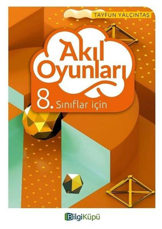 8. Sınıflar İçin Akıl Oyunları | Bilgi Küpü (İnce Kapak)