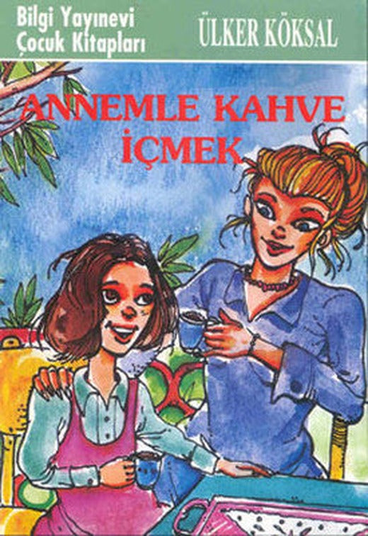 Annemle Kahve İçmek | Bilgi Yayınevi