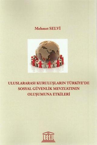 Uluslararası Kuruluşların Türkiyede Sosyal Güvenlik Mevzuatının Oluşumuna Etkileri
