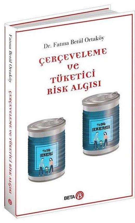 Çerçeveleme ve Tüketici Risk Algısı | Beta Yayınları (İnce Kapak)