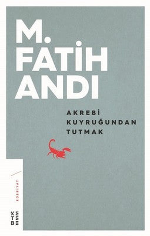 Akrebi Kuyruğundan Tutmak | Ketebe Yayınları