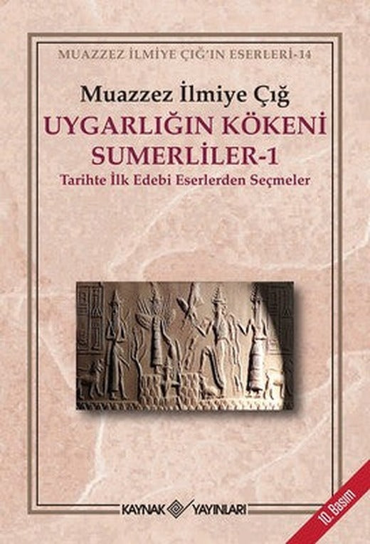 Uygarlığın Kökeni Sumerliler - 1 | Kaynak Yayınları - Muazzez İlmiye Çığ Kitapları Dizisi Dil: Türkçe