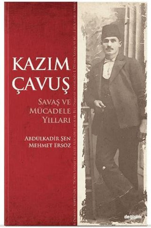 Kazım Çavuş Savaş ve Mücadele Yılları | Değişim Yayınları (Ciltsiz)