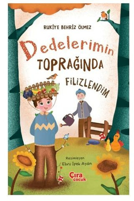Dedelerimin Toprağında Filizlendim | Çıra Çocuk Yayınları (Ciltsiz)