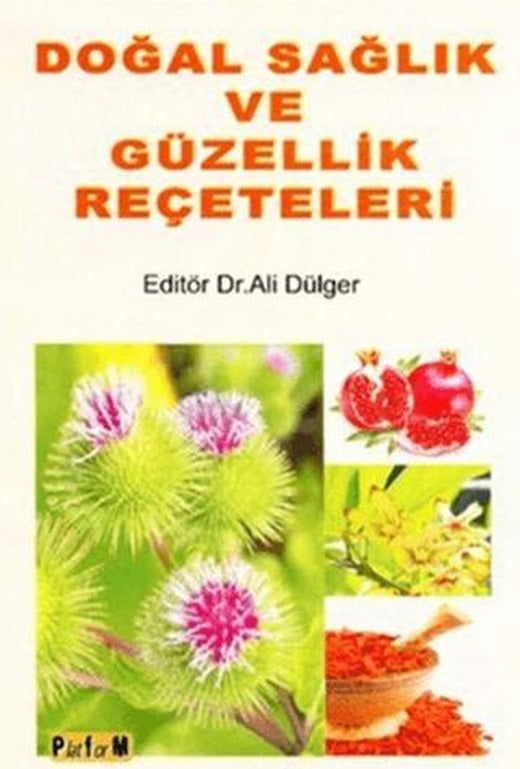 Doğal Sağlık ve Güzellik Reçeteleri | Platform Yayınları (Ciltsiz)