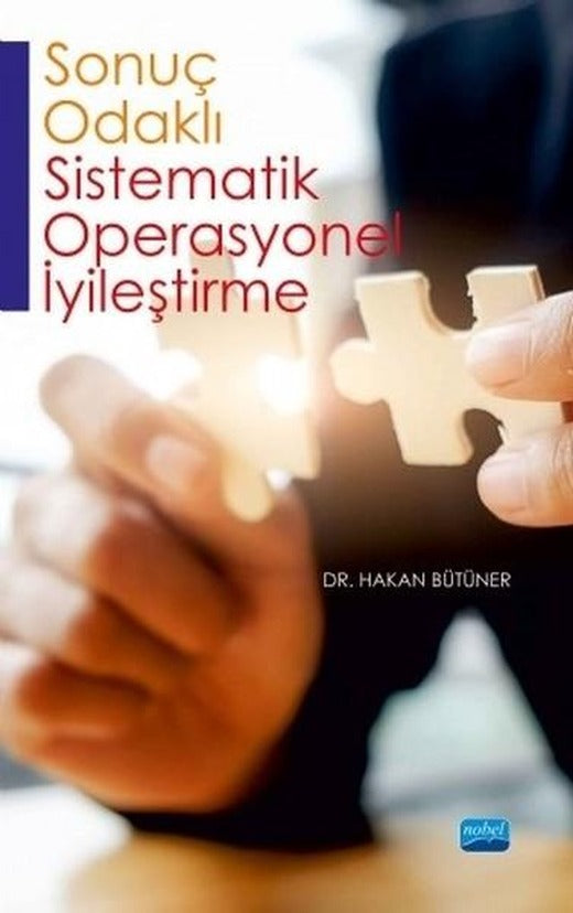Sonuç Odaklı Sistematik Operasyonel İyileştirme | Nobel Akademik Yayıncılık (İnce Kapak)