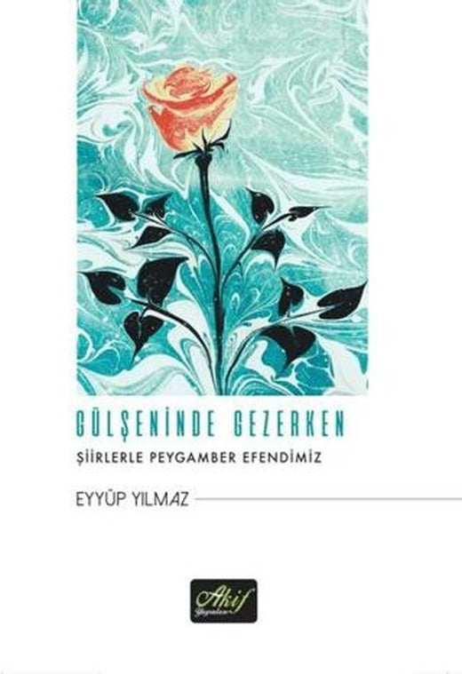 Gülşeninde Gezerken | Akif Yayınları (Ciltsiz)