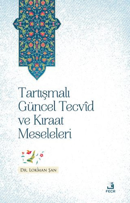 Tartışmalı Güncel Tecvid ve Kıraat Meseleleri