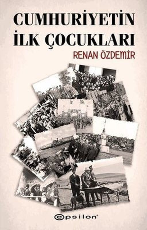 Cumhuriyetin İlk Çocukları | Epsilon Yayınevi