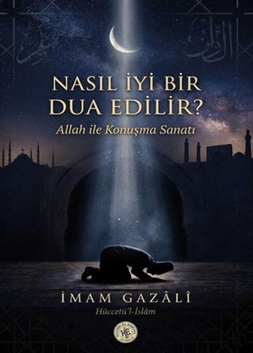 Nasıl İyi Bir Dua Edilir? | Hatem'ül Enbiya Yayıncılık (Ciltsiz)