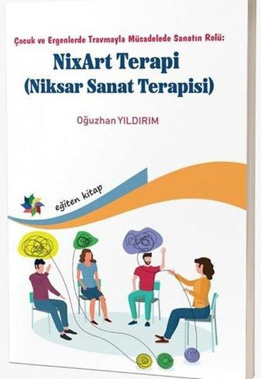 NixArt Terapi - Niksar Sanat Terapisi - Çocuk ve Ergenlerde Travmayla Mücadelede Sanatın Rolü | Eğiten Kitap (İnce Kapak)