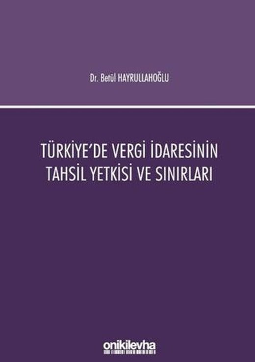 Türkiye'de Vergi İdaresinin Tahsil Yetkisi ve Sınırları | On İki Levha Yayınları (Ciltsiz)