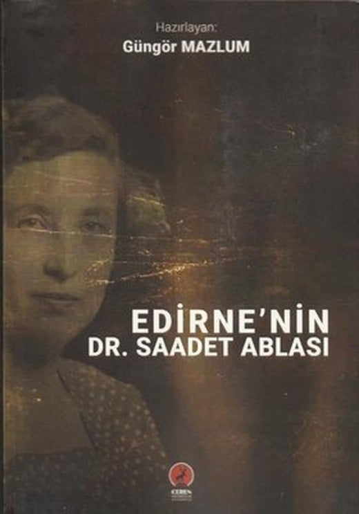 Edirne'nin Dr. Saadet Ablası | Ceren Yayınevi