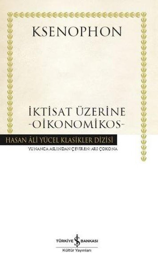 İktisat Üzerine - Oikonomikos - Hasan Ali Yücel Klasikler | İş Bankası Kültür Yayınları (Ciltli)