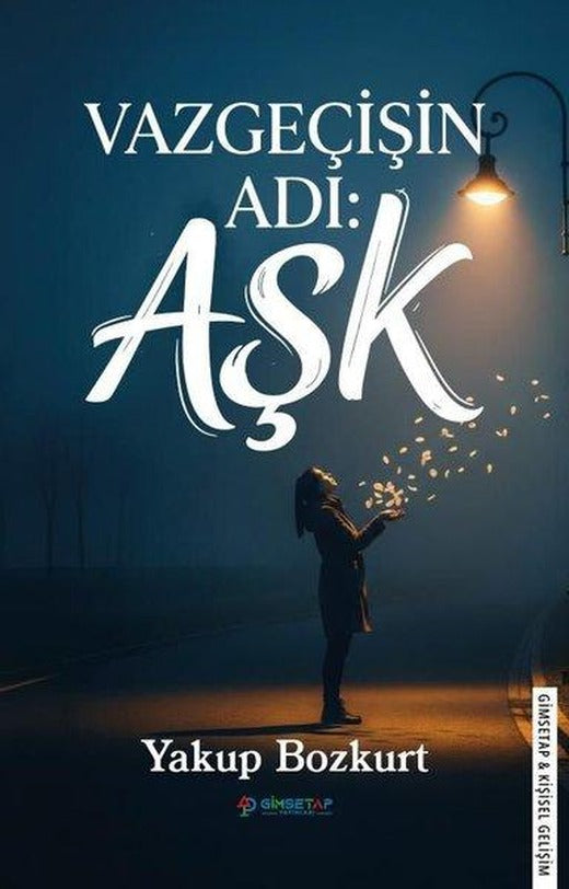 Vazgeçişin Adı: Aşk | Gimsetap Yayınları (İnce Kapak)