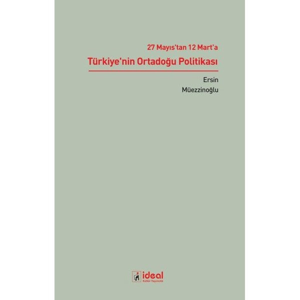 27 Mayıs'tan 12 Mart'a Türkiye'nin Ortadoğu Politikası | İdeal Kültür Yayıncılık