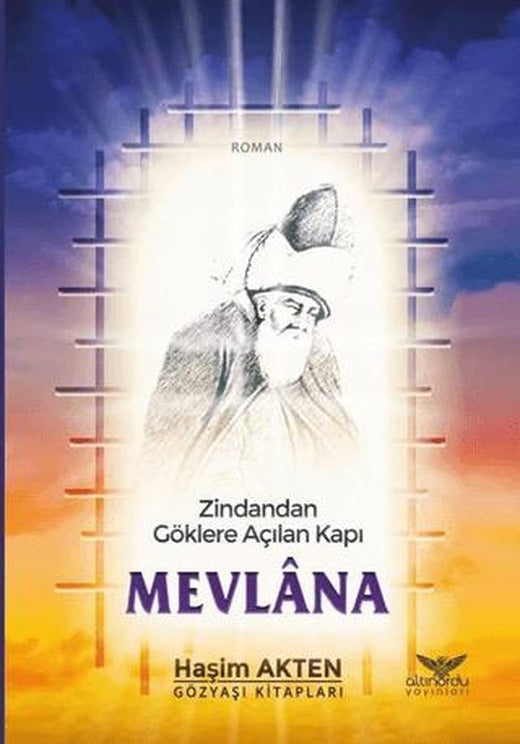 Mevlana - Zindandan Göklere Açılan Kapı