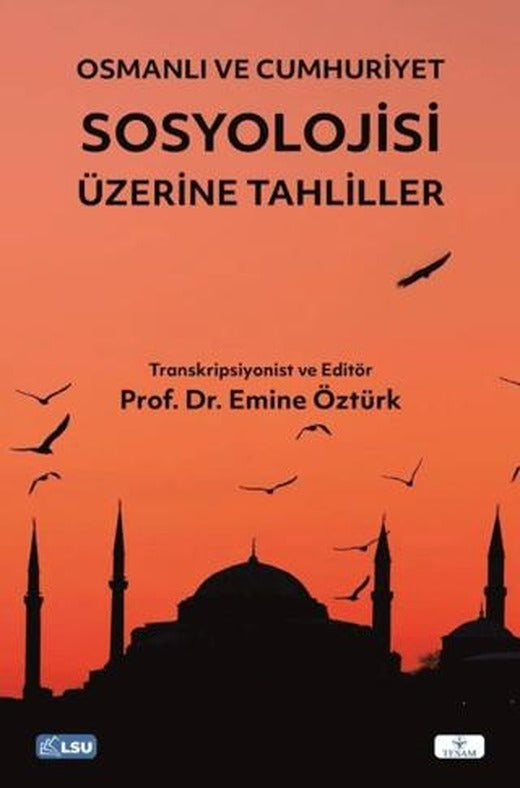Osmanlı ve Cumhuriyet Sosyolojisi Üzerine Tahliller | TESAM Yayınları (Ciltsiz)