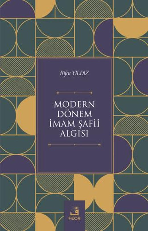 Modern Dönem İmam Şafii Algısı | Fecr Yayınları (Ciltsiz)