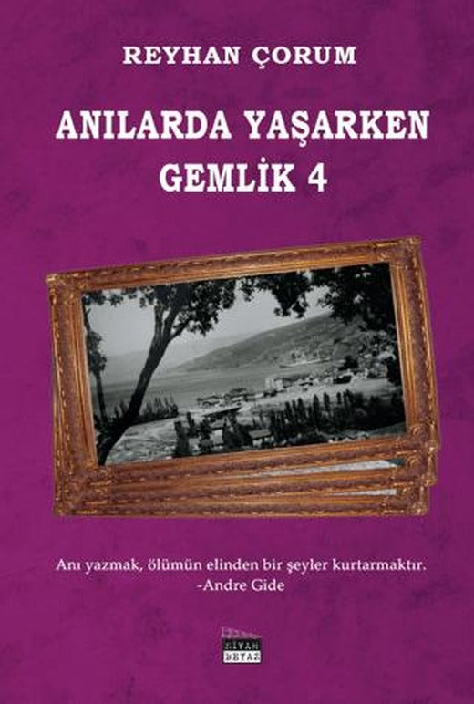 Anılarda Yaşarken Gemlik 4 | Siyah Beyaz Yayınları (Ciltsiz)