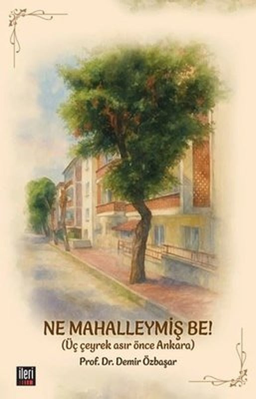 Ne Mahalleymiş Be! | İleri Yayınları (Ciltli)