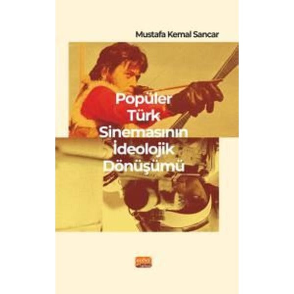 Popüler Türk Sinemasının İdeolojik Dönüşümü | Nobel Bilimsel Eserler (İnce Kapak)