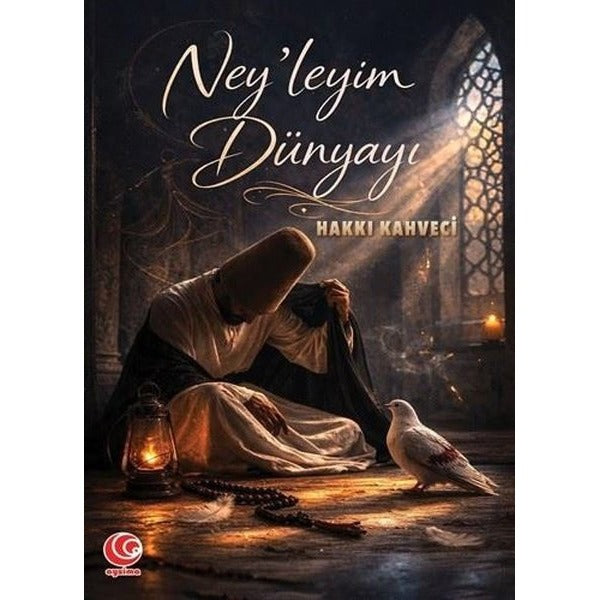 Ney'leyim Dünyayı | Aysima Yayınları (İnce Kapak)
