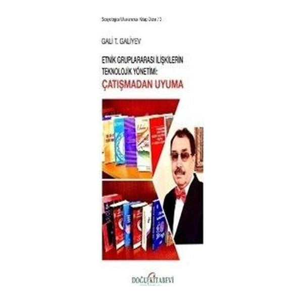 Etnik Gruplararası İlişkilerin Teknolojik Yönetimi: Çatışmadan Uyuma | Doğu Kitabevi (İnce Kapak)