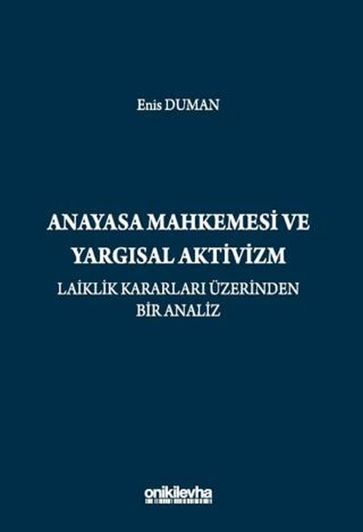 Anayasa Mahkemesi ve Yargısal Aktivizm: Laiklik Kararları Üzerinden Bir Analiz | On İki Levha Yayınları (Ciltsiz)