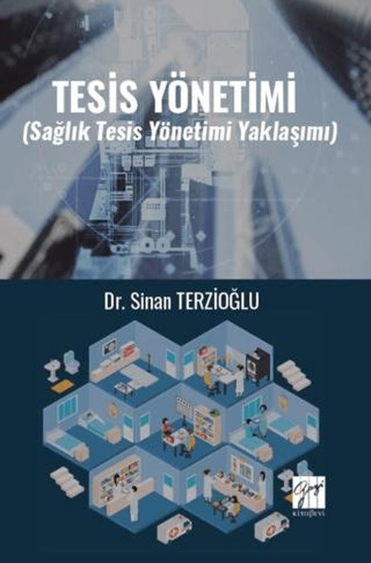 Tesis Yönetimi (Sağlık Tesis Yönetimi Yaklaşımı) | Gazi Kitabevi (Ciltsiz)