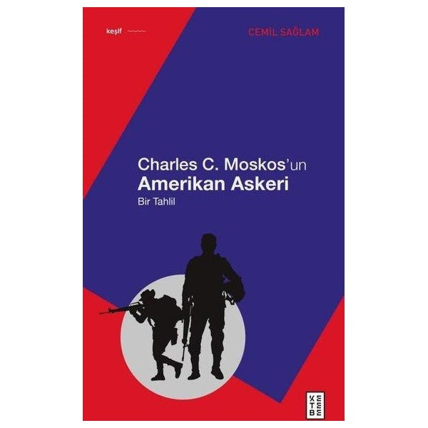 Charles C. Moskos'un Amerikan Askeri - Bir Tahlil | Ketebe (İnce Kapak)
