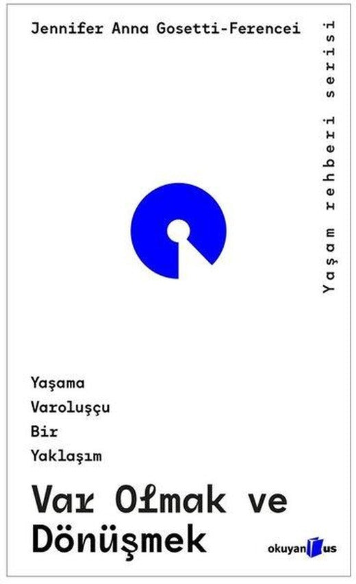 Var Olmak ve Dönüşmek - Yaşama Varoluşçu Bir Yaklaşım | Okuyan Us Yayınları (İnce Kapak)