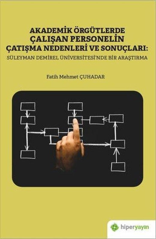 Akademik Örgütlerde Çalışan Personelin Çatışma Nedenleri ve Sonuçları: Süleyman Demirel Üniversitesi | Hiperlink (İnce Kapak)