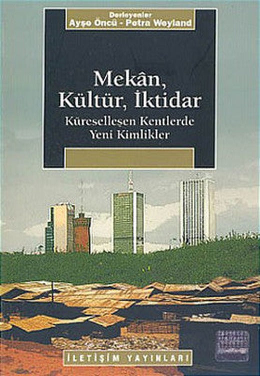 Mekan Kültür İktidar | İletişim Yayınları