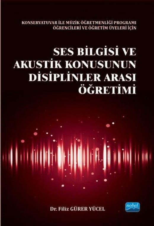 Ses Bilgisi ve Akustik Konusunun Disiplinler Arası Öğretimi | Nobel Akademik Yayıncılık (İnce Kapak)