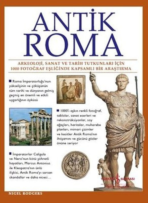 Antik Roma: Arkeoloji Sanat ve Tarih Tutkunları İçin 1000 Fotoğraf Eşliğinde Kapsamlı Bir Araştırma | İş Bankası Kültür Yayınları (Ciltli )
