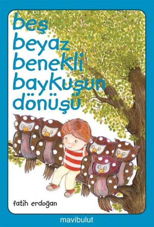 Beş Beyaz Benekli Baykuşun Dönüşü | Mavi Bulut Yayıncılık - Artık Kendim Okuyabilirim Dizisi (e-Kitap)