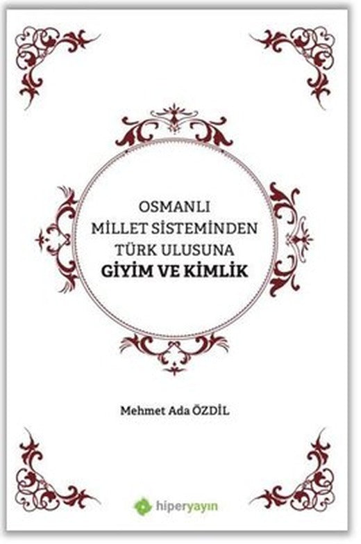 Osmanlı Millet Sisteminden Türk Ulusuna Giyim ve Kimlik | Hiperlink